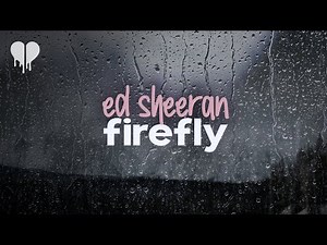 ed sheeran - firefly (lyrics)