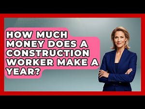 How Much Money Does A Construction Worker Make A Year? - Civil Engineering Explained