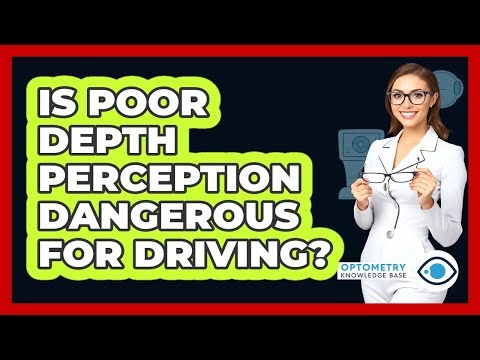 Is Poor Depth Perception Dangerous For Driving? - Optometry Knowledge Base