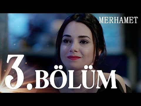 Merhamet 3. Bölüm - Full Bölüm