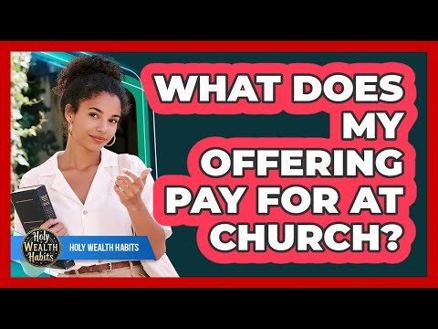 What Does My Offering Pay For At Church?
