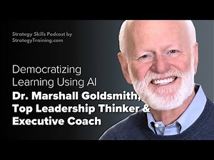 Marshall Goldsmith on Democratizing Learning Using AI and Leadership With AI