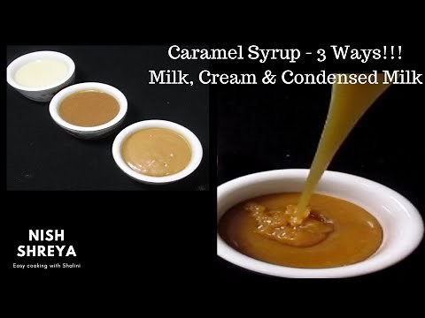 Caramel Syrup - 3 Ways! Milk, Cream & Condensed Milk | Butterscotch Syrup Recipe