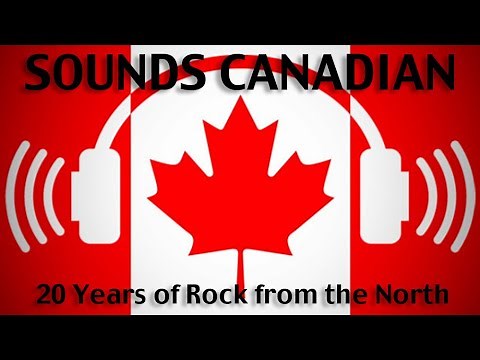 Sounds Canadian: 20 Years of Rock from the North (Part 1)
