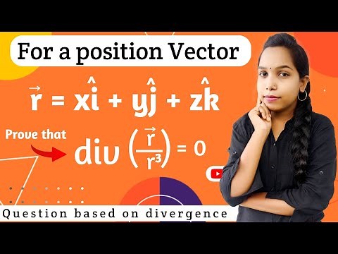 Proving the Divergence of r/r³ = 0 using Position Vector | Bhagvati classes