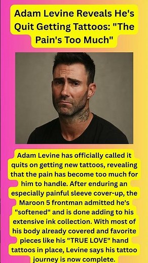 No More Tattoos, Says Adam Levine After Intense Pain: I've Softened