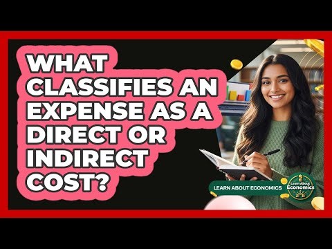 What Classifies An Expense As A Direct Or Indirect Cost?