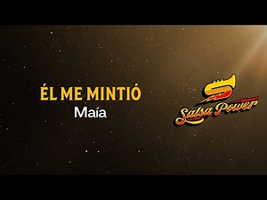 Él Me Mintió, Maia, Video Letra - Salsa Power