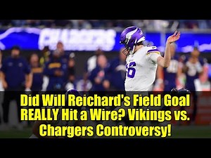 Did Will Reichard's Field Goal REALLY Hit a Wire? Vikings vs. Chargers Controversy!