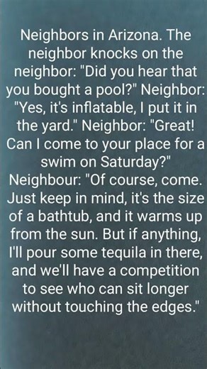 Neighbor: "Come swim. It's inflatable. Bring tequila." 🤣