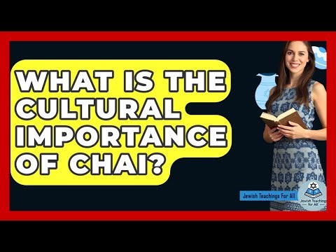 What Is The Cultural Importance Of Chai? - Jewish Teachings For All