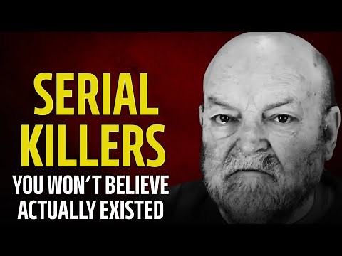 10 Real-Life Serial Killers You Won’t Believe Actually Existed: Serial Killer Documentary