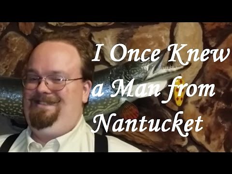 I Once Knew a Man from Nantucket