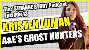 Kristen Luman from A&E's, "Ghost Hunters" shares stories from the Season 2 premiere epiosde and the strangest paranormal experience that she's ever had! | Strange Story