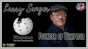 Interview w/ Larry Sanger, Founder of Wikipedia