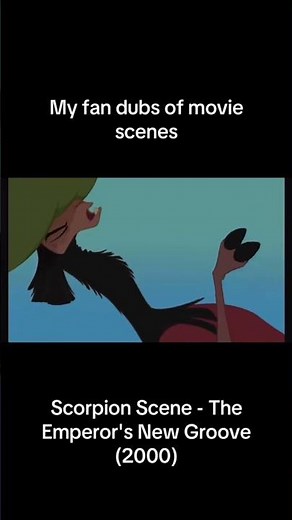 Movie scene fan dubs - Scorpion Scene [The Emperor's New Groove (2000)]
