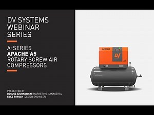 DV Systems Webinar Recording A5 Apache Rotary Screw Air Compressor