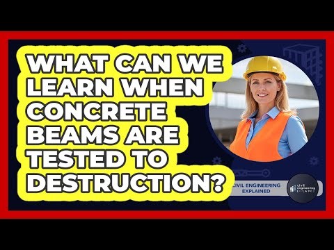 What Can We Learn When Concrete Beams Are Tested To Destruction? - Civil Engineering Explained