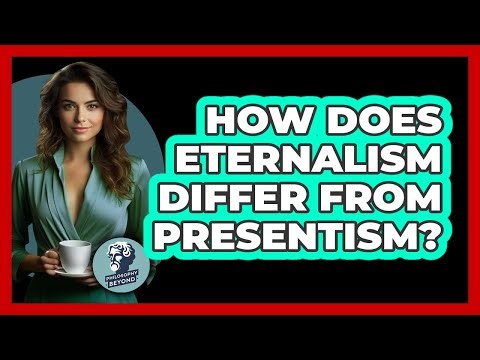 How Does Eternalism Differ From Presentism?