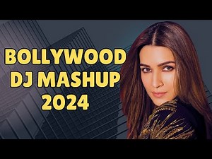 NEW BOLLYWOOD SONGS 2024 MASHUP REMIX | NON STOP HINDI DJ SONGS MIX MASHUP DANCE PARTY 2024