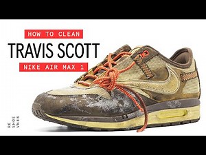 How To Clean Trashed Travis Scott Air Max 1