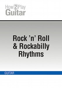 Rock ’n’ Roll & Rockabilly Rhythms (GUITAR, Multimedia tutorials, Rhythms, How 2 Play Guitar).