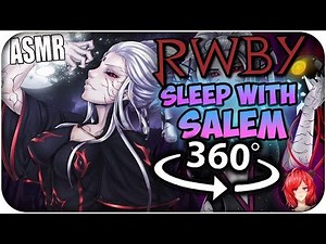 Sleep With Salem~ [ASMR] 360: RWBY 360 VR