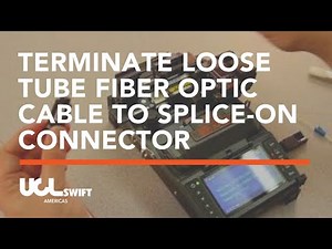 Terminate Loose Tube Fiber Optic Cable To Splice-On Connector Using The KF4A Fusion Splicer