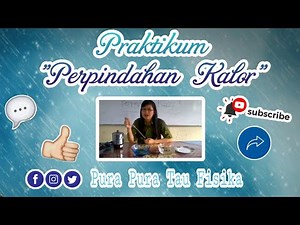 Suhu dan Kalor Kelas 11 | Perpindahan Kalor | Praktikum Sederhana Perpindahan Kalor