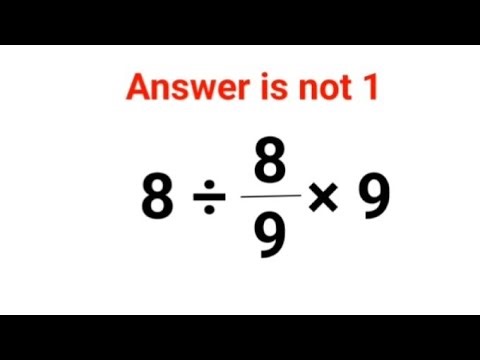 8 ÷ 8/9 × 9 Answer is not 1. Can you solve this Ukraine Math Test problem?#math #ukraine