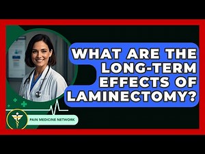 What Are The Long-Term Effects Of Laminectomy? - Pain Medicine Network