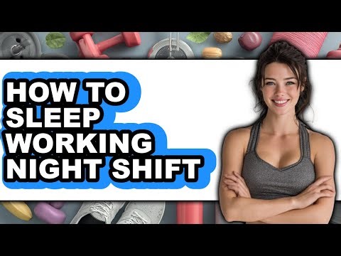 How to Sleep Working Night Shift - Easy Guide
