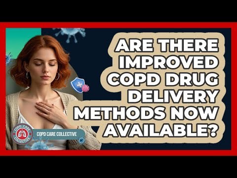 Are There Improved COPD Drug Delivery Methods Now Available? - COPD Care Collective