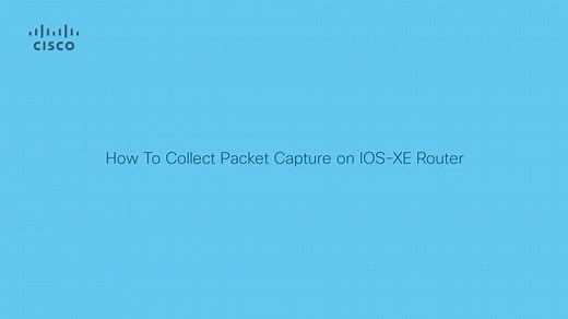IOS-XE - How To Collect Packet Capture On IOS-XE Router - Cisco Video Portal