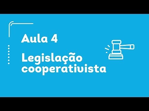 Aula 4 - Legislação Cooperativista