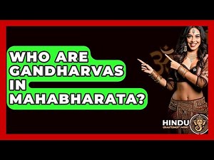 Who Are Gandharvas In Mahabharata? - Hindu Enlightenment Journey