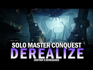 Solo Master Conquest Derealize [Destiny 2 Renegades]
