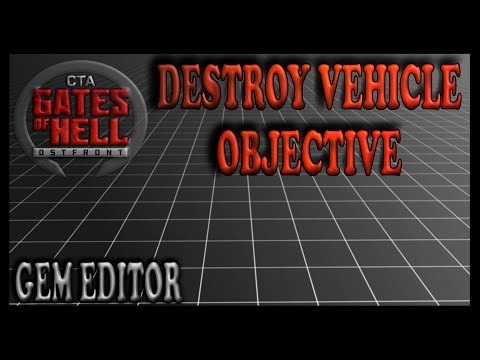 How To Setup An Objective To Destroy Any Vehicle | Gates of Hell Gem Editor Tutorials | Ep 39