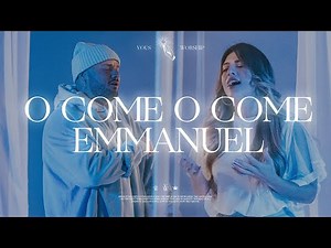 O Come O Come Emmanuel — VOUS Worship (Official Music Video)