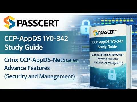 CCP-AppDS 1Y0-342 Prep Guide | Citrix CCP-AppDS NetScaler Advanced Features Sample Questions
