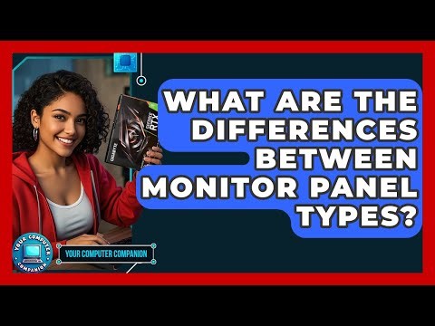 What Are The Differences Between Monitor Panel Types? - Your Computer Companion