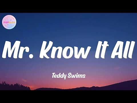 Teddy Swims - Mr. Know It All (Lyrics)