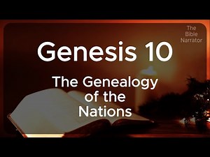 Genesis Chapter 10: The Table of Nations | NKJV