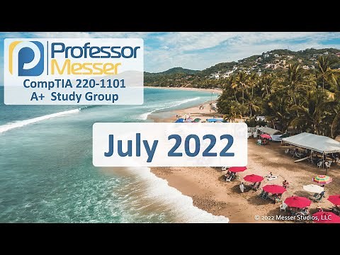 Professor Messer's 220-1101 A+ Study Group - July 2022