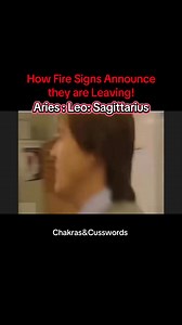 How fire signs announced they are leaving. #FireSigns #ZodiacPost #ZodiacDaily #ZodiacMemes #Zodiac #Zodiacs #ZodiacSigns #ZodiacPost. #Aries #Sagittarius #Leo | chakras.cusswords