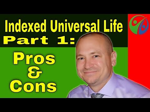 IUL Part 1 - Indexed Universal Life Insurance: Pros and Cons