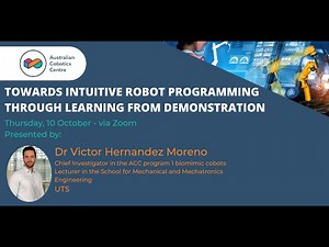 ACC Seminar Series - Towards Intuitive Robot Programming through Learning from Demonstration