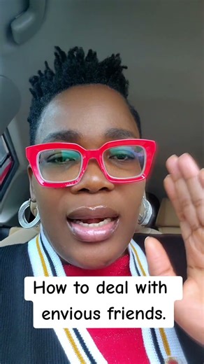 How to deal with envious friends.