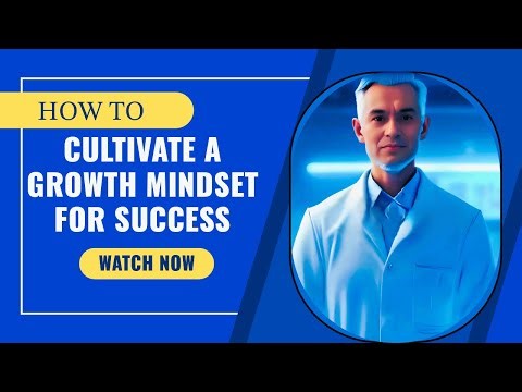 How to Cultivate a Growth Mindset for Success