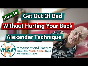 How To Get Out Of Bed Without Hurting Your Back | Alexander Technique